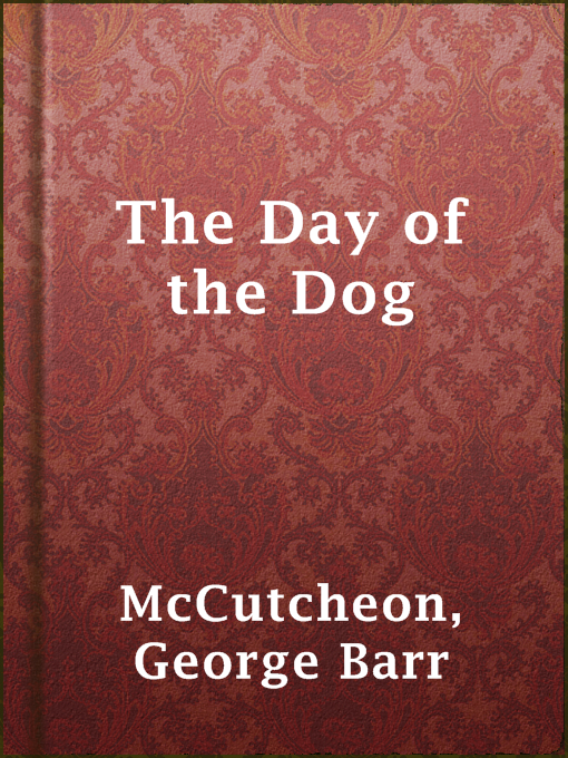 Title details for The Day of the Dog by George Barr McCutcheon - Available